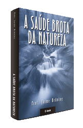 A Saúde Brota da Natureza - Livro do Professor Jaime Bruning